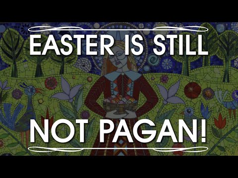 Easter Is Not Pagan! Get Over It!