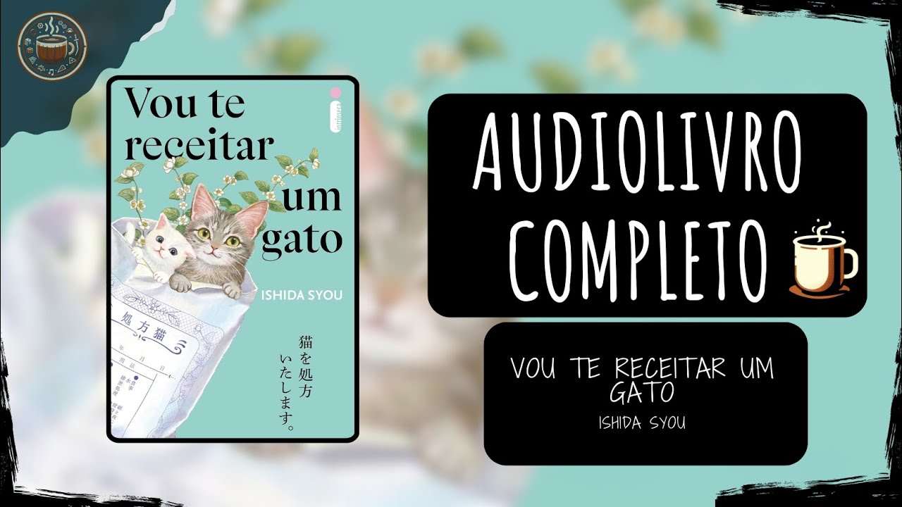 Vou te Receitar Um Gato - Syou Ishida 🎧 Audiolivro completo