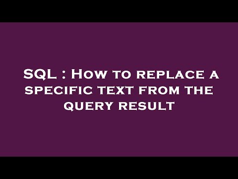 SQL : How to replace a specific text from the query result