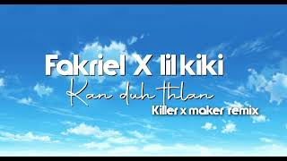 Fakriel Hrahsel X Lilkiki Kan Duh Thlan, -- Killer X Maker Remix