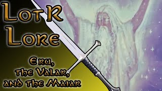 Lotr Lore Eru, The Valar, And The Maiar