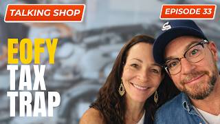 The EOFY Tax Trap Costing Auto Repair Shop Owners Thousands | Talking Shop Episode 33