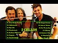 2CELLOS Best Songs 2020 ♥ 2CELLOS Greatest Hits Full Album