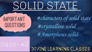 Solid State Class +2: Part 1/ Amorphous solid/ Crystalline solid.