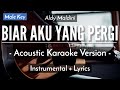 Biar Aku Yang Pergi (Karaoke Akustik) - Aldy Maldini (Male Key | High Quality Audio)
