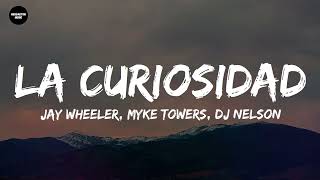 La Curiosidad - Jay Wheeler, Mike Towers, Dj Nelson (Letra - Lyrics)