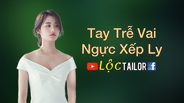 Tay trễ vai - ngực xếp ly |Lộc Tailor| Cùng làm rập #78