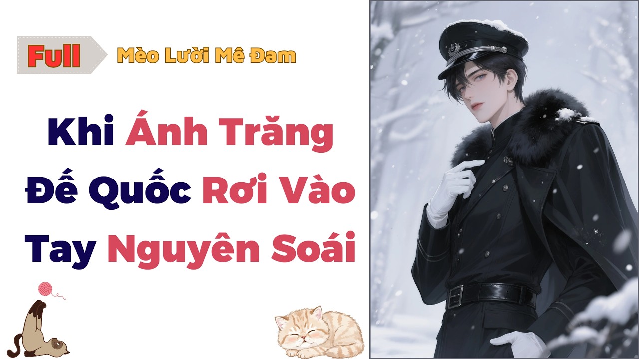 [Truyện Đam Mỹ] Khi Ánh Trăng Đế Quốc Rơi Vào Tay Nguyên Soái - Full #audio #dammy #truyenaudio