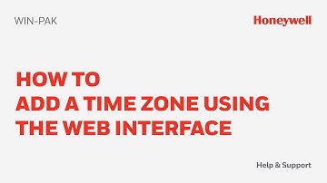 How to Add a Time Zone Using the WIN-PAK Web Interface | Honeywell Support