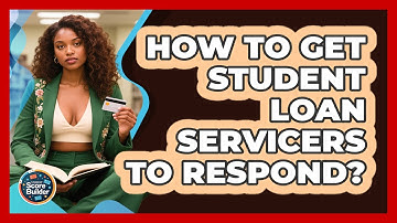 How To Get Student Loan Servicers To Respond? - Student Score Builder
