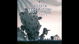 Projota - Mixtape MUITA LUZ [CD COMPLETO](LINK P/ DOWNLOAD)(2013)(HD)