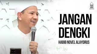 JANGAN DENGKI; Habib Novel Alaydrus