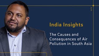 India Insights: Causes and Consequences of Air Pollution in South Asia with Teevrat Garg (Part 1)