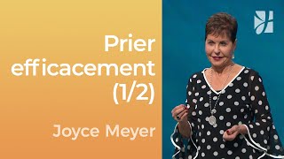 L'efficacité de la prière (1/2) - Joyce Meyer - Gérer mes émotions