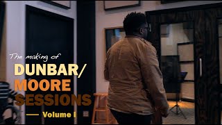The Making of Dunbar/Moore Sessions Vol. 1