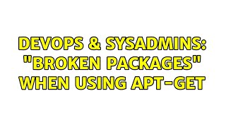 DevOps & SysAdmins: "broken packages" when using apt-get Wealth