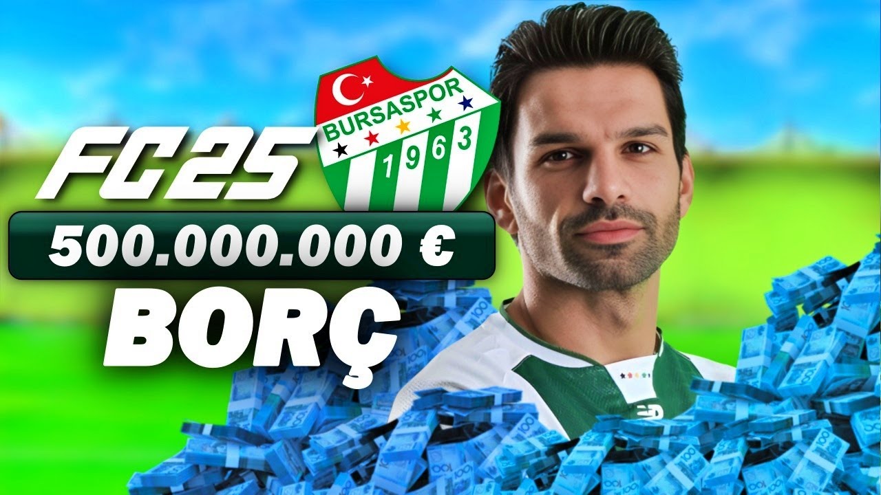 YENİ TRANSFERLERİYLE 500 MİLYON EURO BORÇLA BURSASPOR REBUILD! FC 25 KARİYER MODU