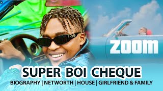 THE STORY OF SUPER BOY CHEQUE | BIOGRAPHY | NET WORTH | FAMILY | CARS & HOUSES. CHEQUE ZOOM PHYNO