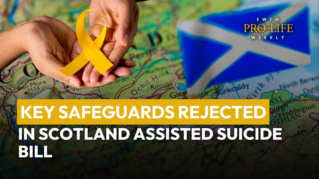 Key Safeguards Rejected in Scotland Assisted Suicide Bill | EWTN Pro-Life Weekly