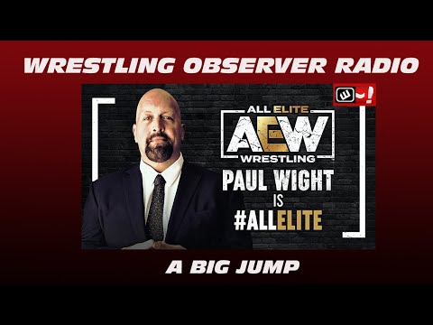 More on Paul Wight signing with AEW: Wrestling Observer Radio