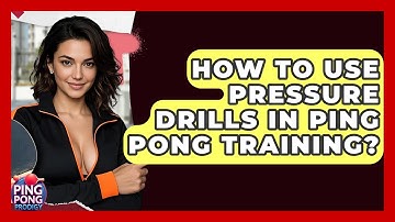 How To Use Pressure Drills In Ping Pong Training? - Ping Pong Prodigy