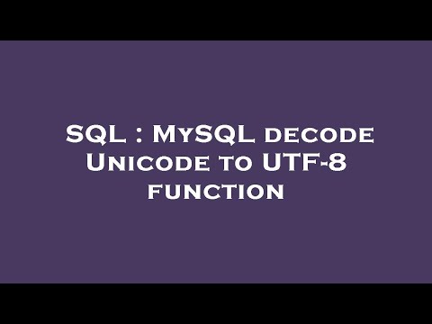 SQL : MySQL decode Unicode to UTF-8 function