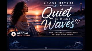 Quiet Between the Waves | Grace Rivers | AI Emotional Pop Song | Official Lyric Video