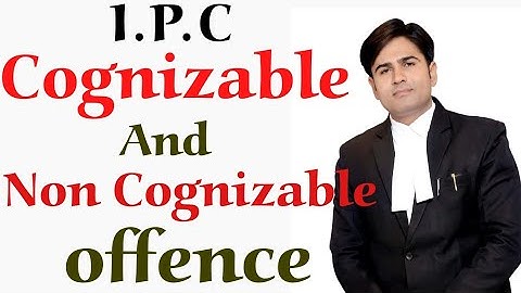 Cognizable and non cognizable offence