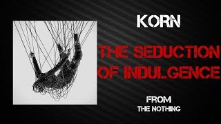 Korn - The Seduction of Indulgence [Lyrics Video]