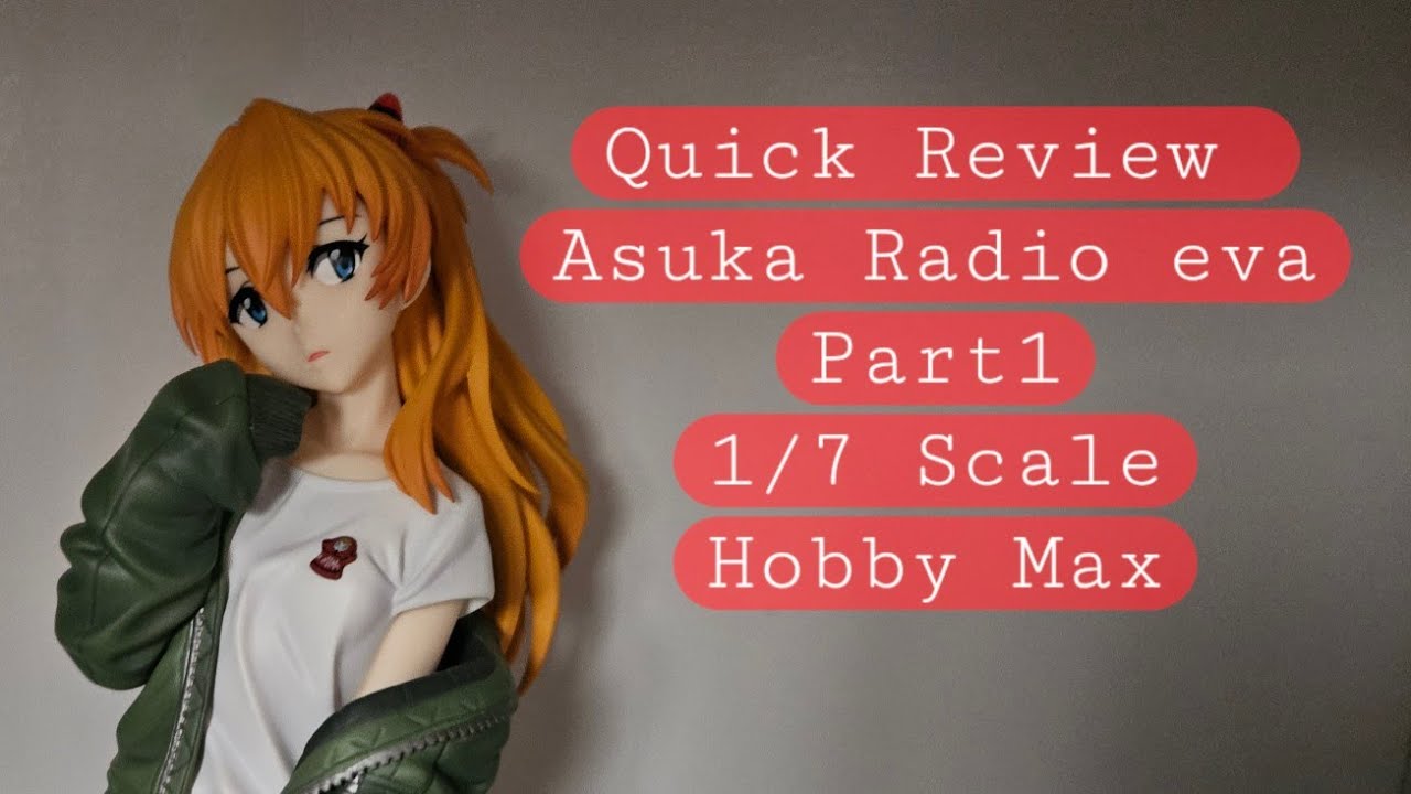 Asuka Evangelion Radio Eva Part 1 1/7 Scale (Hobby Max) Quick Review