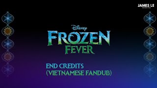 Frozen Fever - End Credits (Vietnamese Fandub) Frozen Fever - End Credits (Vietnamese Fandub)