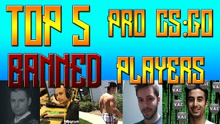 Top 5 Banned Pro CS:GO Players