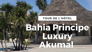 BAHIA PRINCIPE LUXURY AKUMAL - Tour de l'hôtel- 2022 - En français