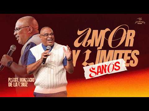 AMOR Y LÍMITES SANOS - Pastor Ignacio de la Cruz