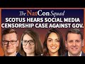 Scotus hears social media censorship case against gov  the natcon squad  episode 157