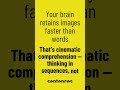 Visualize every paragraph like a movie scene. Your retains images better than words.