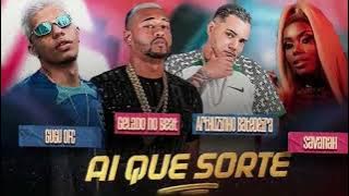 Ai QUE SORTE - GELADO NO BEAT,GUGU OFC,ARTHURZINHO BATEDEIRA FEAT MC SAVANNA