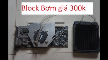 Chế tản nhiệt nước CPU qua tản nhiệt VGA giá block chỉ 300k
