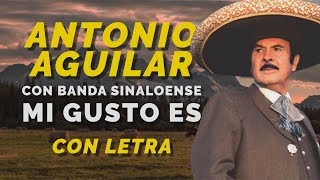 Antonio Aguilar - Mi Gusto Es - Letra Con Banda Sinaloense  rancheras viejitas para pistear