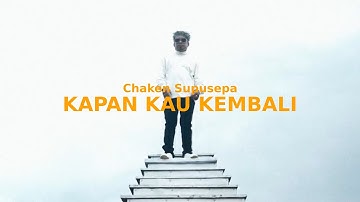 KAPAN KAU KEMBALI - Chaken Winel Supusepa