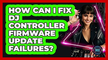 How Can I Fix DJ Controller Firmware Update Failures? - Electronic Mix Masters