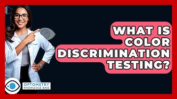 What Is Color Discrimination Testing? - Optometry Knowledge Base