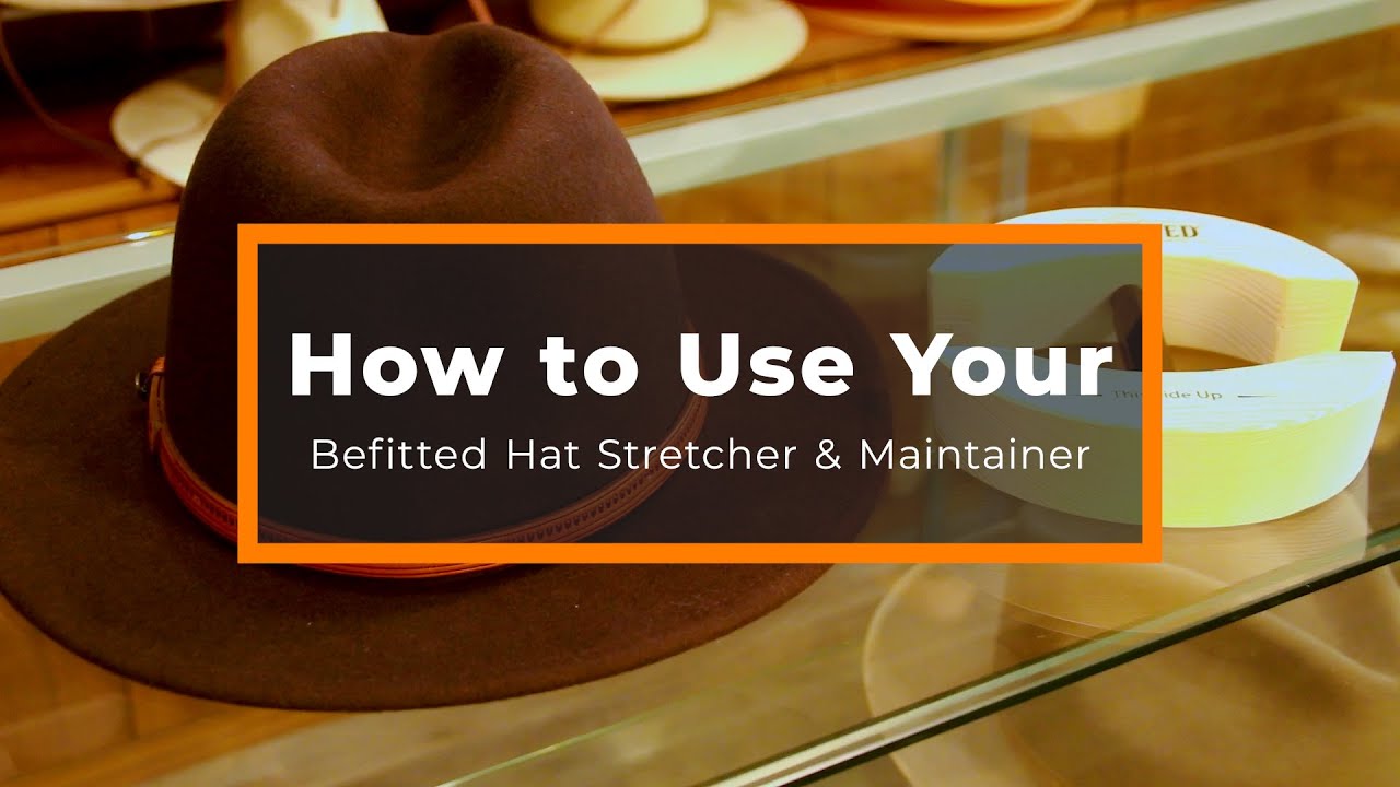 How to Use a Befitted Hat Stretcher & Maintainer 