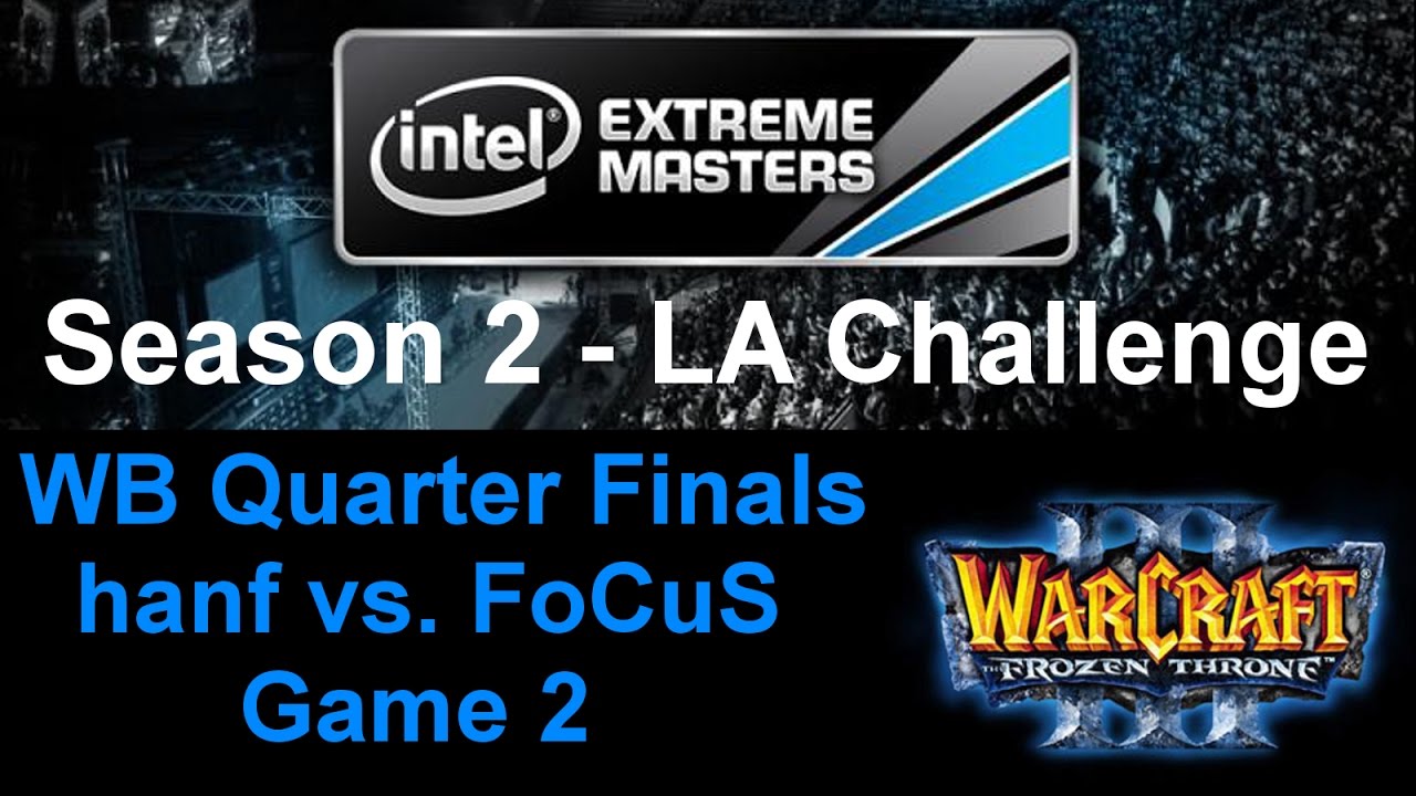 Wc3 IEM S2 - LA Challenge - WB Quarter Final - FoCuS vs. hanf - Game 2