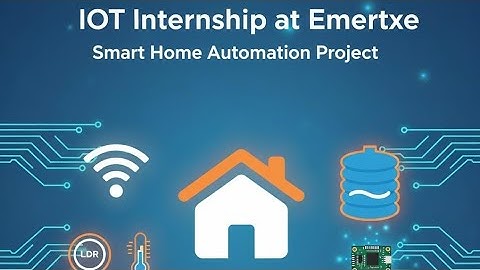 Smart Home Automation System | Emertxe IoT Internship Project Showcase