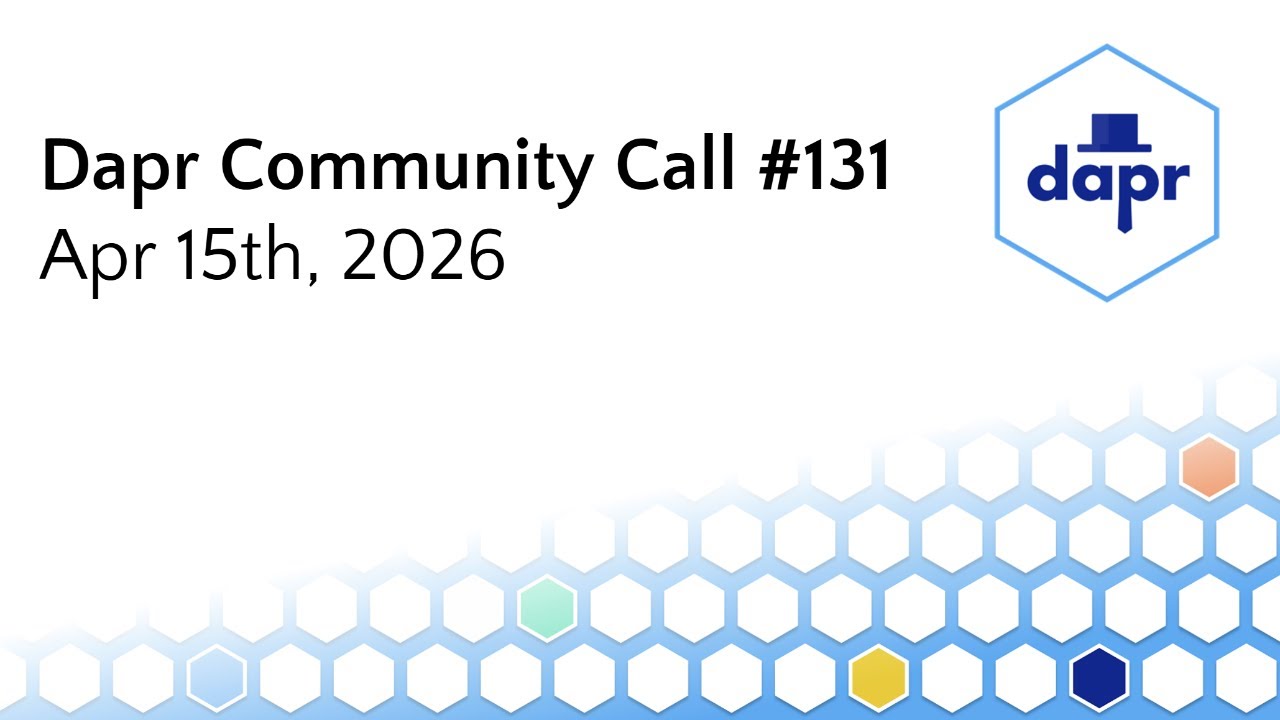 Dapr Community Call — April 15th
