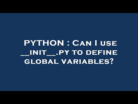 PYTHON : Can I use __init__.py to define global variables?