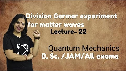 Davission Germer Experiment for matter waves/B.Sc/M.Sc/JAM