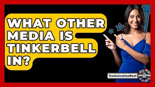 What Other Media Is Tinkerbell In? - The Animation Reel