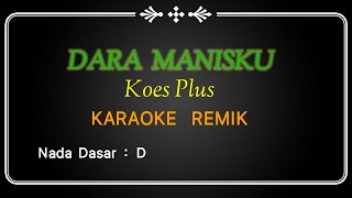 Karaoke Remix Dara Manisku Koes Plus Nada dasar D